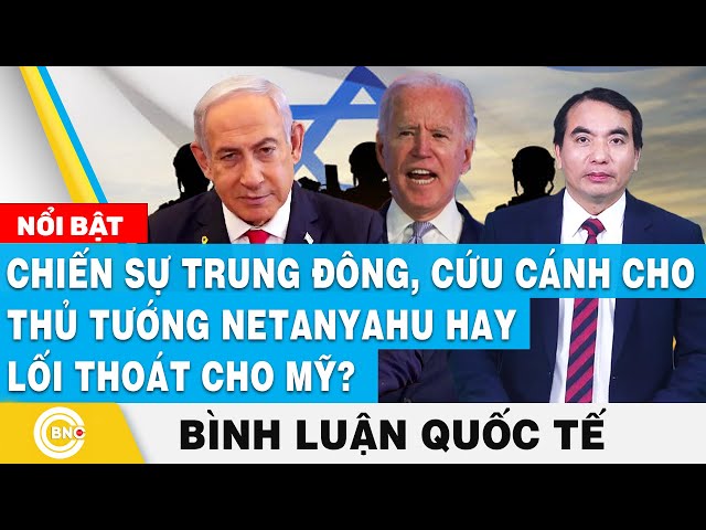 ⁣Bình luận quốc tế | Chiến sự Trung Đông, cứu cánh cho Thủ tướng Netanyahu hay lối thoát cho Mỹ?