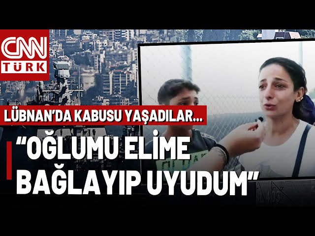 ⁣Lübnan'da Kabusu Yaşayan Türk O Anları Anlattı: "Arkadaşlarımız Öldü, Oğlumu Elime Bağlayı