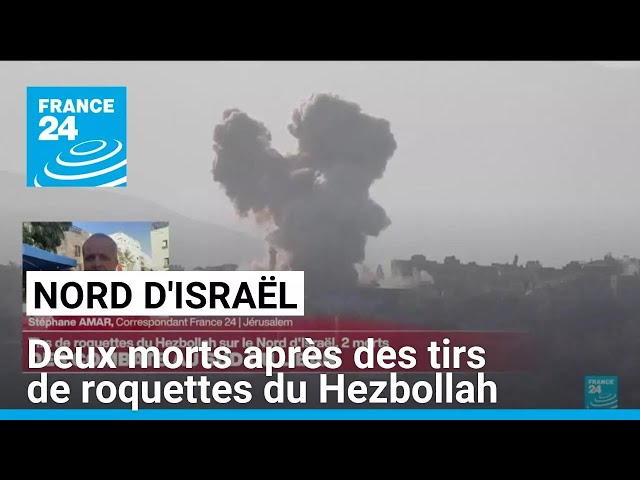 ⁣Deux morts dans le nord d'Israël après des tirs de roquettes du Hezbollah • FRANCE 24