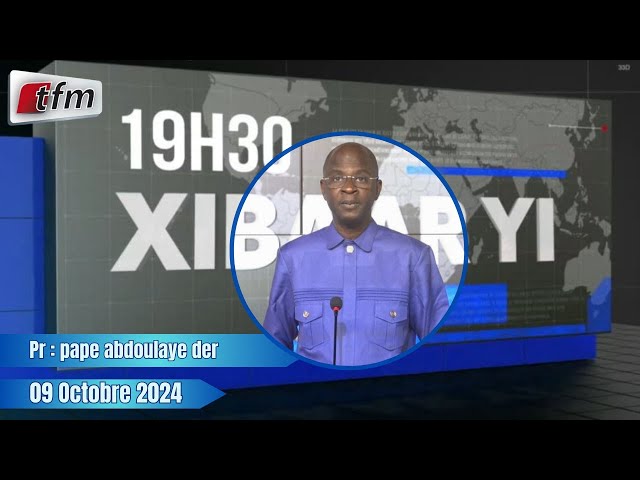 ⁣Xibaar Yi 19h30 du 09 Octobre 2024 présenté par Pape Abdoulaye DER