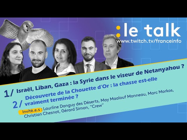 ⁣LE TALK : Proche Orient, le Liban dans le piège d'Israël ? / Chouette d’Or, la chasse est termi