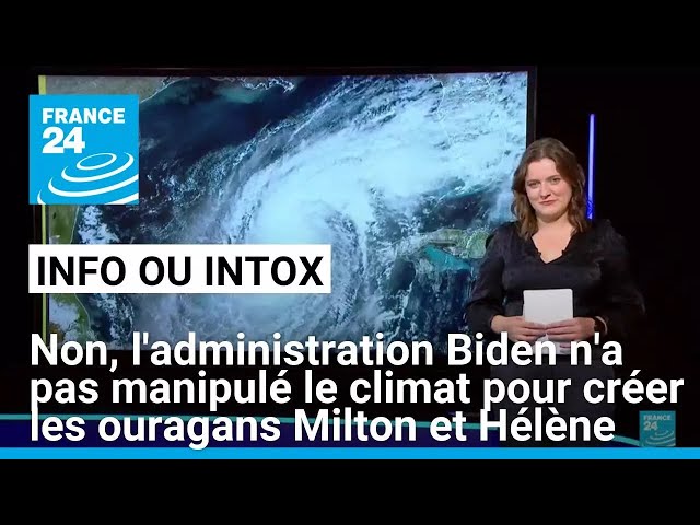 ⁣Non, l'administration Biden n'a pas manipulé le climat pour créer des ouragans • FRANCE 24