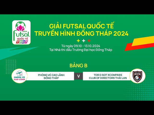 ⁣Trực tiếp Giải Futsal Quốc tế THĐT 2024 | Phòng Vé Cao Lãnh Đồng Tháp - Tor O Sot Thái Lan | THDT