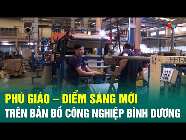 ⁣Phú Giáo – điểm sáng mới trên bản đồ công nghiệp Bình Dương