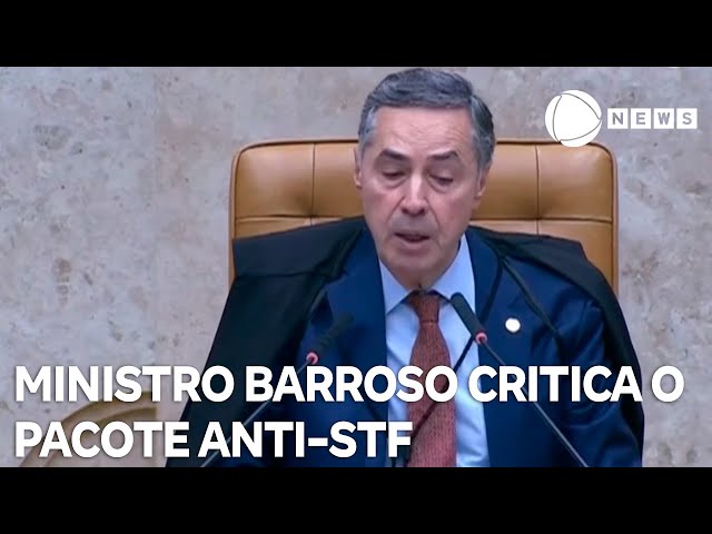 ⁣Barroso critica pacote anti-STF: ‘Não se mexe em instituições que estão funcionando’