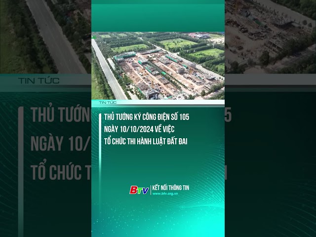 ⁣Thủ tướng ký Công điện số 105 ngày 10/10/2024 về việc tổ chức thi hành Luật Đất đai