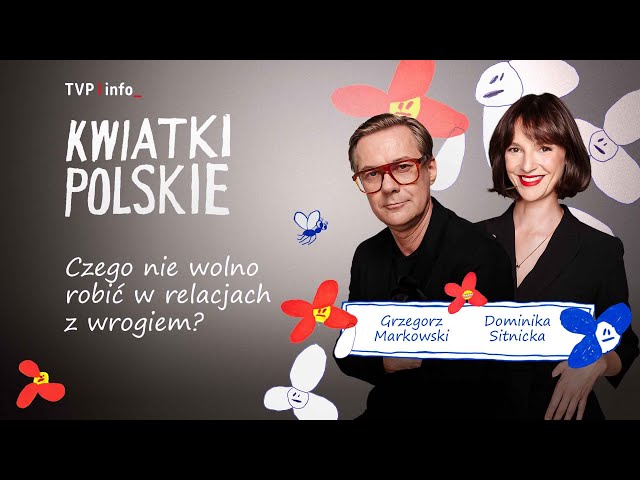 Czego nie wolno robić w relacjach z wrogiem? | KWIATKI POLSKIE