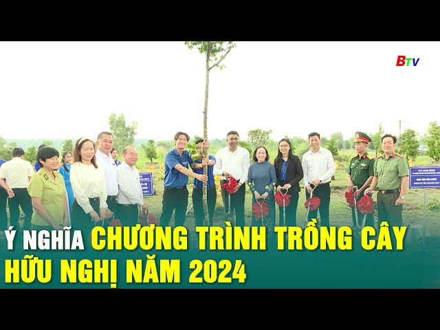 ⁣Ý nghĩa Chương trình Trồng cây hữu nghị năm 2024