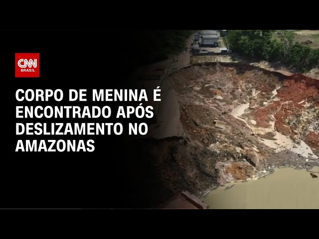 ⁣Corpo de menina é encontrado após deslizamento no Amazonas | BASTIDORES CNN