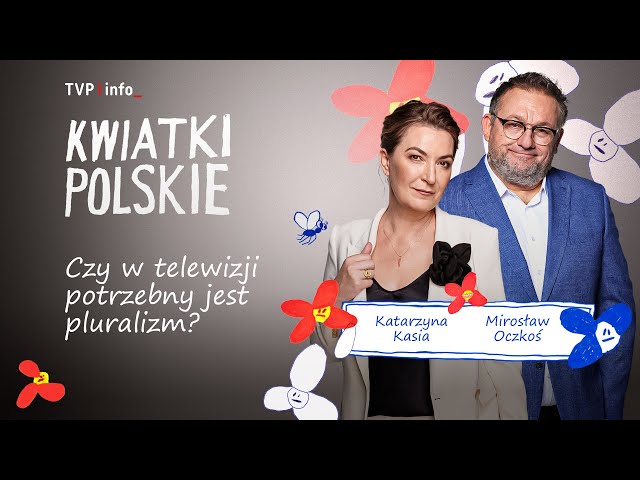 Czy w telewizji potrzebny jest pluralizm? | KWIATKI POLSKIE