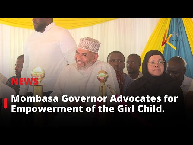 ⁣Mombasa Governor Advocates for Empowerment of the Girl Child.