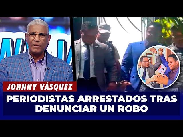 ⁣Johnny Vásquez | Apresan injustamente a comunicadores que denunciaron supuesto robo | El Garrote