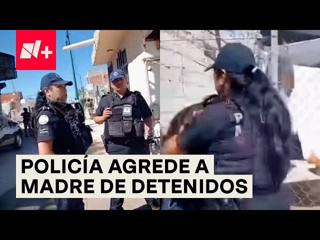 ⁣Policía es denunciada por presunto abuso de autoridad al golpear a madre de detenidos - N+