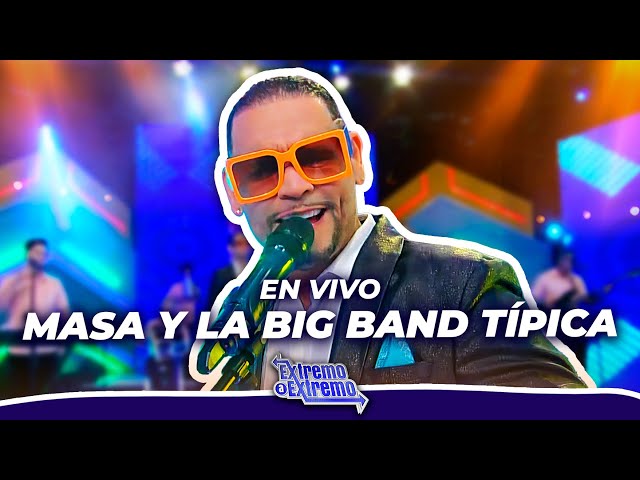 ⁣Masa y la Big Band Típica, Presentación en Vivo | Extremo a Extremo