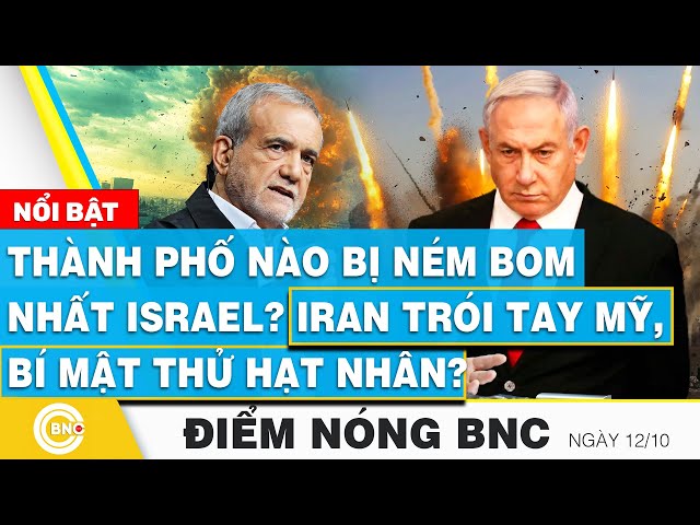 ⁣Điểm nóng BNC 12/10 | Thành phố nào bị ném bom nhất Israel? Iran trói tay Mỹ, bí mật thử hạt nhân?