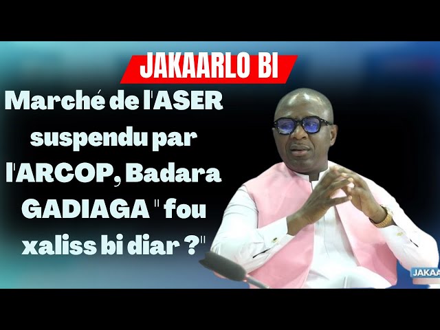 ⁣Marché de l'ASER suspendu par l'ARCOP, Badara GADIAGA " fou xaliss bi diar ?"