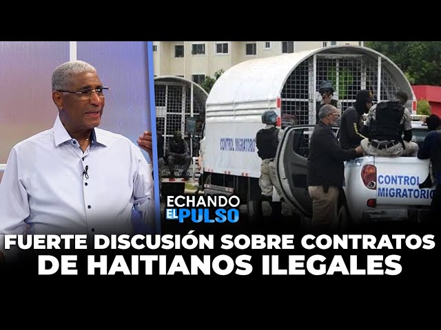 ⁣Johnny Vásquez | "Fuerte discusión sobre contratos de haitianos ilegales" | Echando El Pul