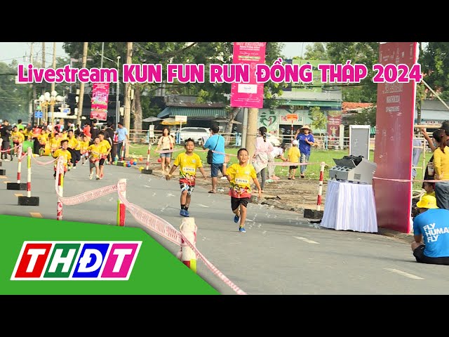 ⁣Livestream không khí tranh tài của những runners nhí tham gia KUN FUN RUN ĐỒNG THÁP 2024 | THDT