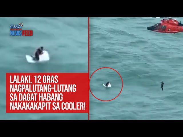 ⁣Lalaki, 12 oras nagpalutang-lutang sa dagat habang nakakakapit sa cooler! | GMA Integrated Newsfeed