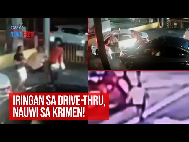 ⁣Iringan sa drive-thru, nauwi sa krimen! | GMA Integrated Newsfeed