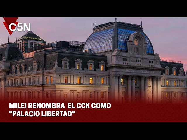 ⁣MILEI RENOMBRA el CCK como "PALACIO LIBERTAD"