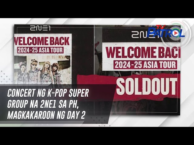 ⁣Concert ng K-Pop super group na 2NE1 sa PH, magkakaroon ng day 2 | TV Patrol