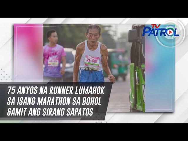 ⁣75 anyos na runner lumahok sa isang marathon sa Bohol gamit ang sirang sapatos | TV Patrol