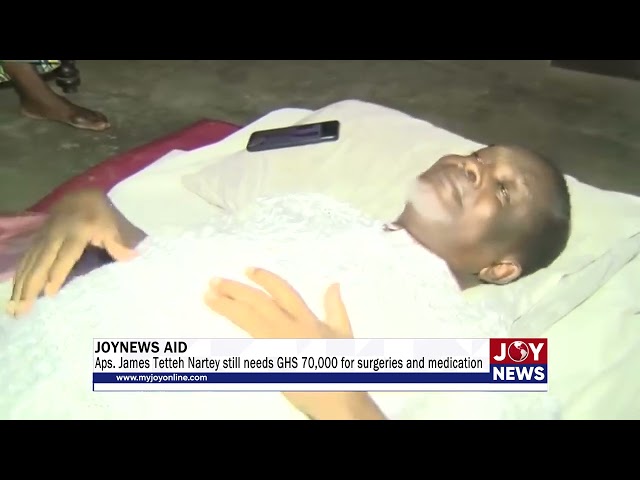 ⁣JoyNews Aid: Apostle James Tetteh Nartey still needs GHS 70,000 for surgeries and medication.