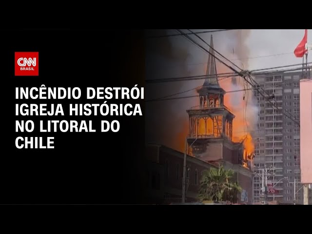 ⁣Incêndio destrói igreja histórica no litoral do Chile | AGORA CNN