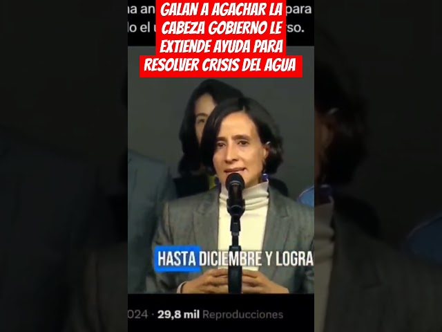 ⁣GALAN A AGACHAR LA CABEZA GOBIERNO LE EXTIENDE AYUDA PARA RESOLVER CRISIS DEL AGUA