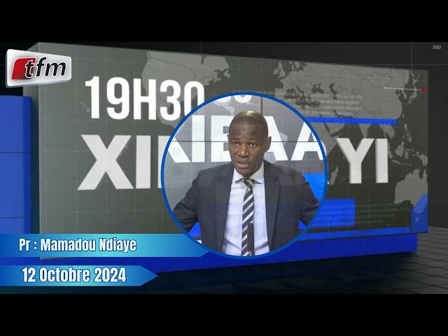 ⁣Xibaar Yi 19h30 du 12 Octobre 2024 présenté par Mamadou NDIAYE