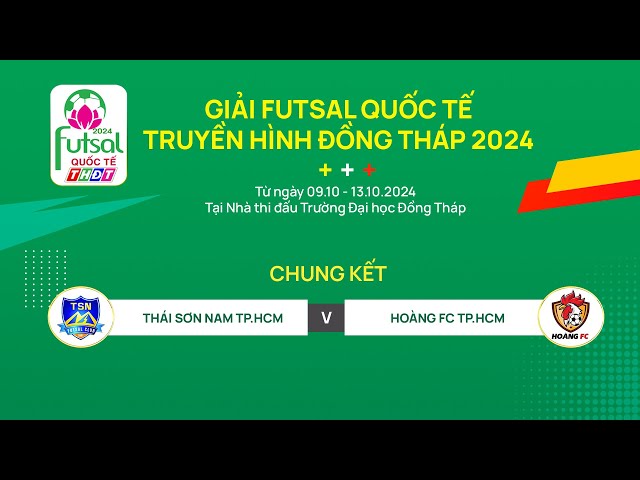 ⁣Trực tiếp Giải Futsal Quốc tế THĐT 2024 | Chung Kết: Thái Sơn Nam TP.HCM - Hoàng FC TP.HCM | THDT