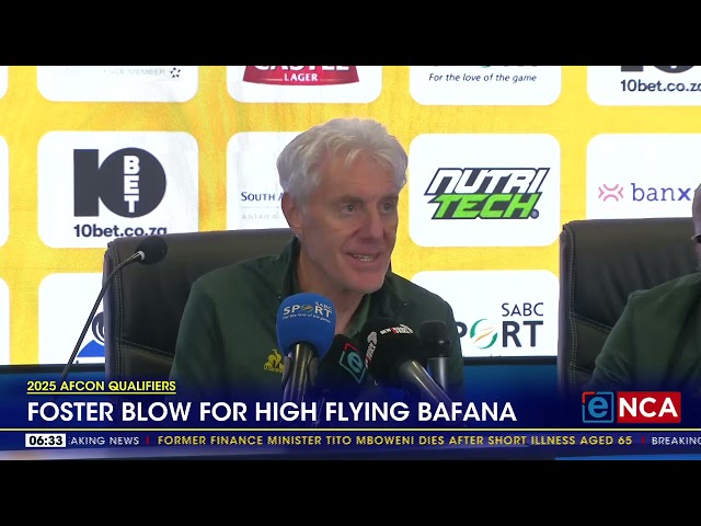 ⁣2025 Afcon qualifiers | Foster blow for high-flying Bafana