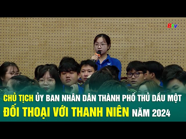 ⁣Chủ tịch Ủy ban nhân dân thành phố Thủ Dầu Một đối thoại với thanh niên năm 2024