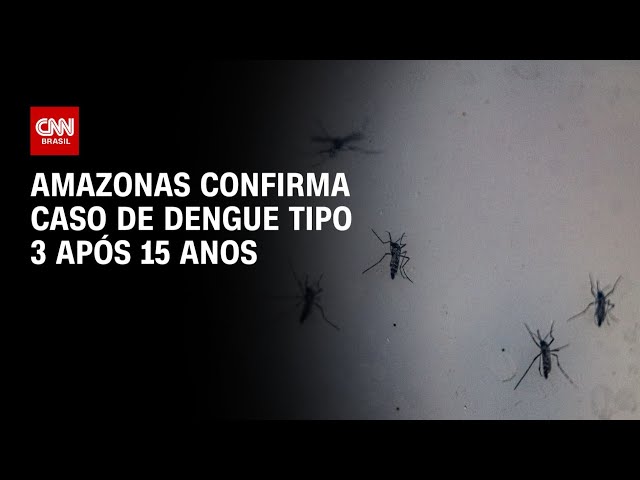 ⁣Amazonas confirma caso de dengue tipo 3 após 15 anos | AGORA CNN