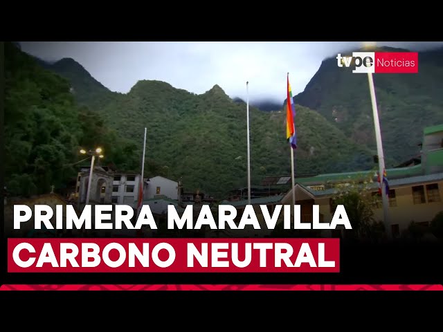 ⁣Machu Picchu, la primera maravilla del mundo en lograr la certificación Carbono Neutral