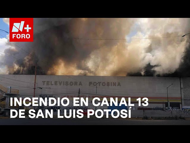 ⁣Fuerte incendio en antiguo Canal 13 de San Luis Potosí - Las Noticias