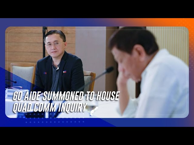 ⁣Go aide summoned to House quad comm inquiry | TeleRadyo Serbisyo