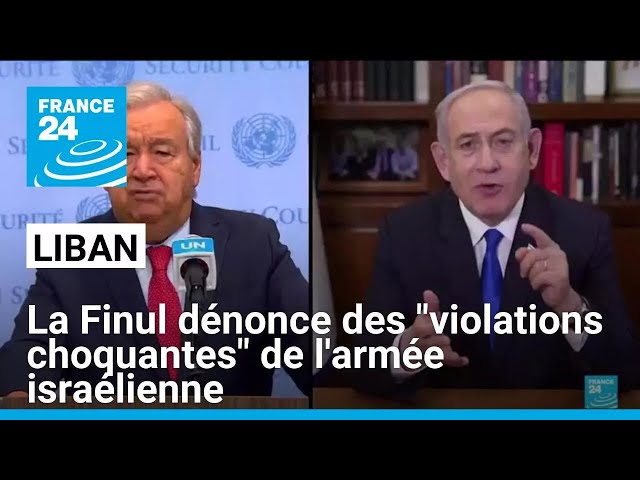 ⁣Liban : la Finul dénonce des "violations choquantes" de la part de l'armée israélienn