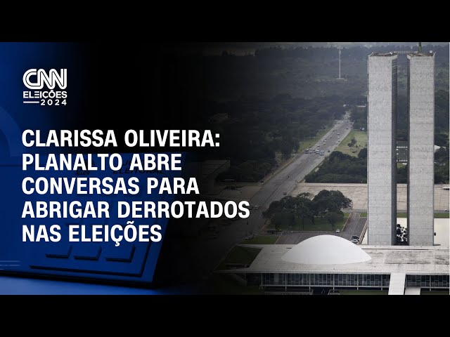 ⁣Clarissa Oliveira: Planalto abre conversas para abrigar derrotados nas eleições | LIVE CNN