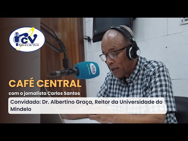 ⁣CAFE CENTRAL RCV com Dr. Albertino Graça, Reitor da Universidade do Mindelo - 14 de Outubro de 2024