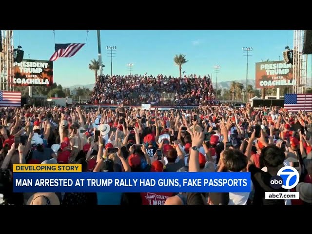 ⁣Man arrested near SoCal Trump rally had guns, fake passports