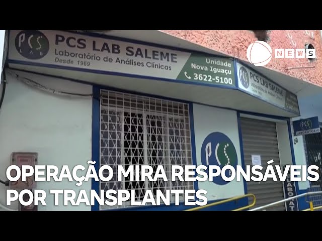 ⁣Operação mira responsáveis por transplantes de órgãos com HIV