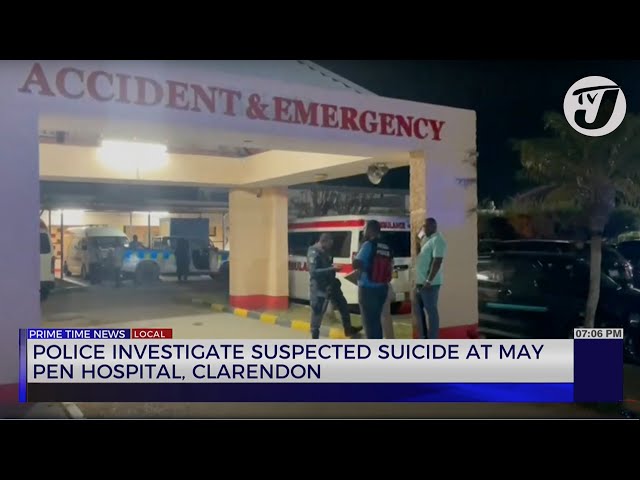 ⁣Police Investigate Suspected Suicide at May Pen Hospital Clarendon | TVJ News