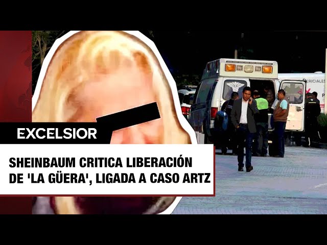 ⁣Sheinbaum critica liberación de 'La Güera', mujer ligada a caso Artz Pedregal