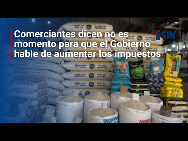 ⁣Comerciantes dicen no es momento para que el Gobierno hable de aumentar los impuestos