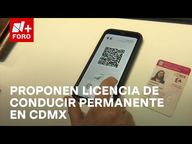 ⁣Gobierno de la CDMX presenta iniciativa para licencia permanente - Noticias MX