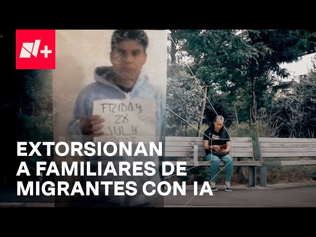 ⁣Familiares de migrantes, extorsionados y engañados con videos hechos con Inteligencia Artificial