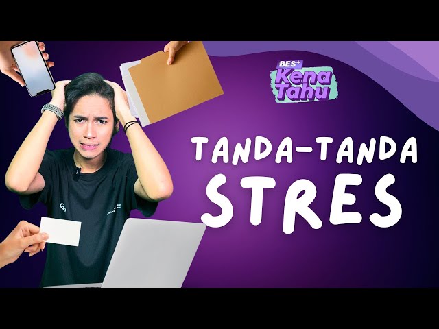 ⁣BES+KENA TAHU: Tanda-tanda stres