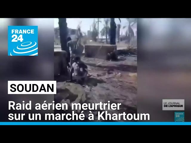 ⁣Soudan : raid aérien meurtrier sur un marché à Khartoum • FRANCE 24